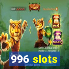 996 slots